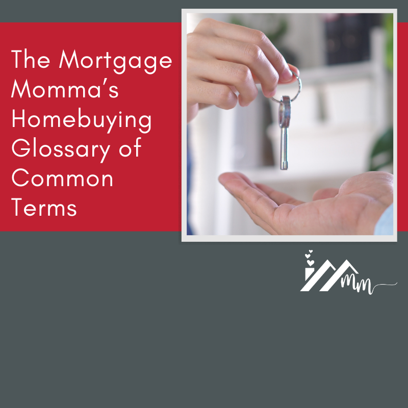 The Mortgage Momma’s Homebuying Glossary of Common Terms
