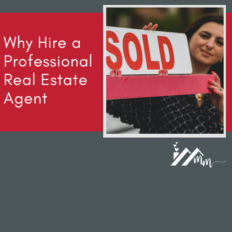 Why Hire a Professional Real Estate Agent